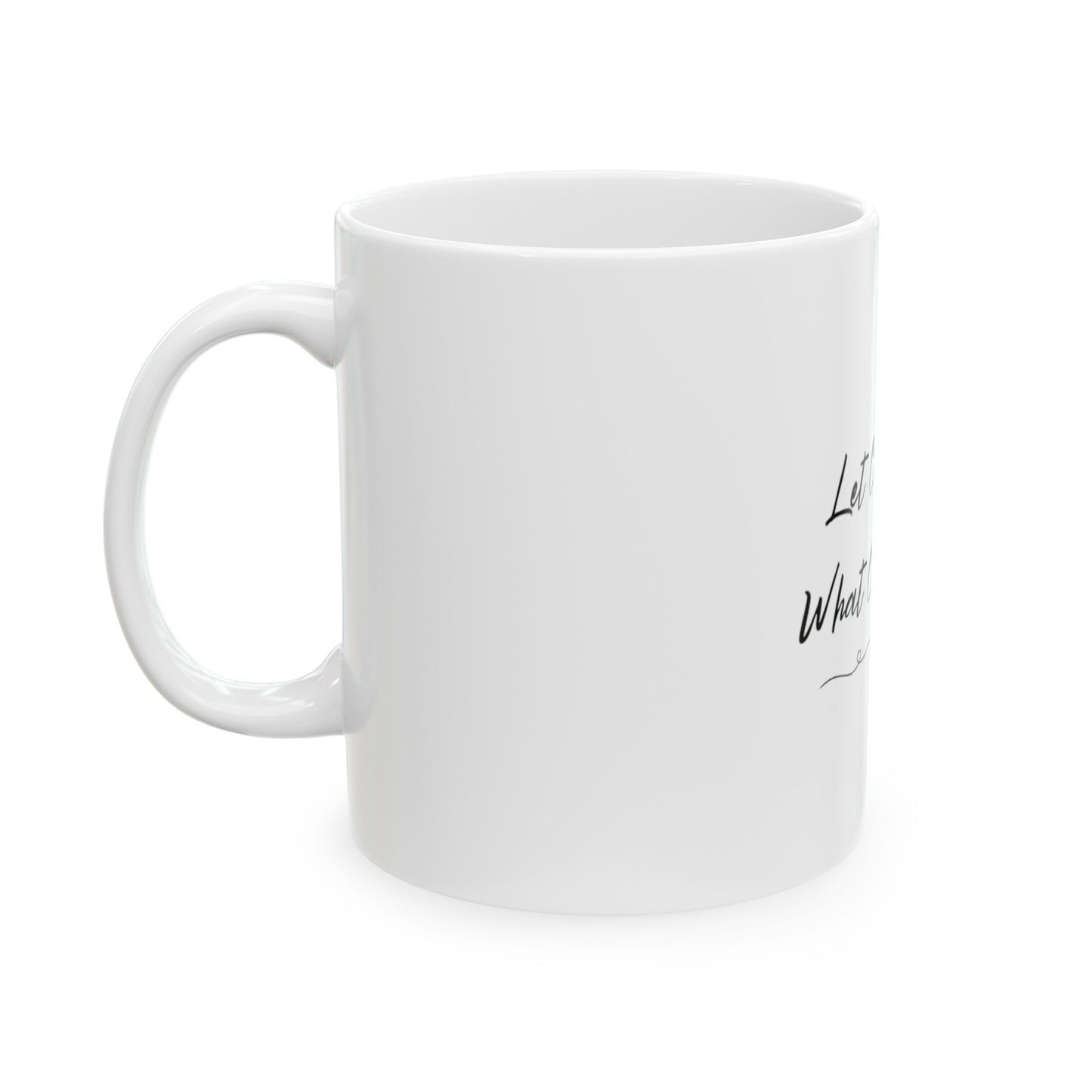 Let Coffee do!! Ceramic Mug 11oz